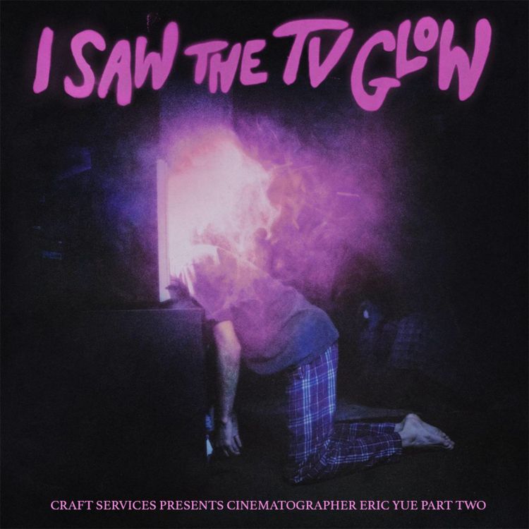 cover art for I SAW THE TV GLOW (2024) with Cinematographer Eric Yue Part 2