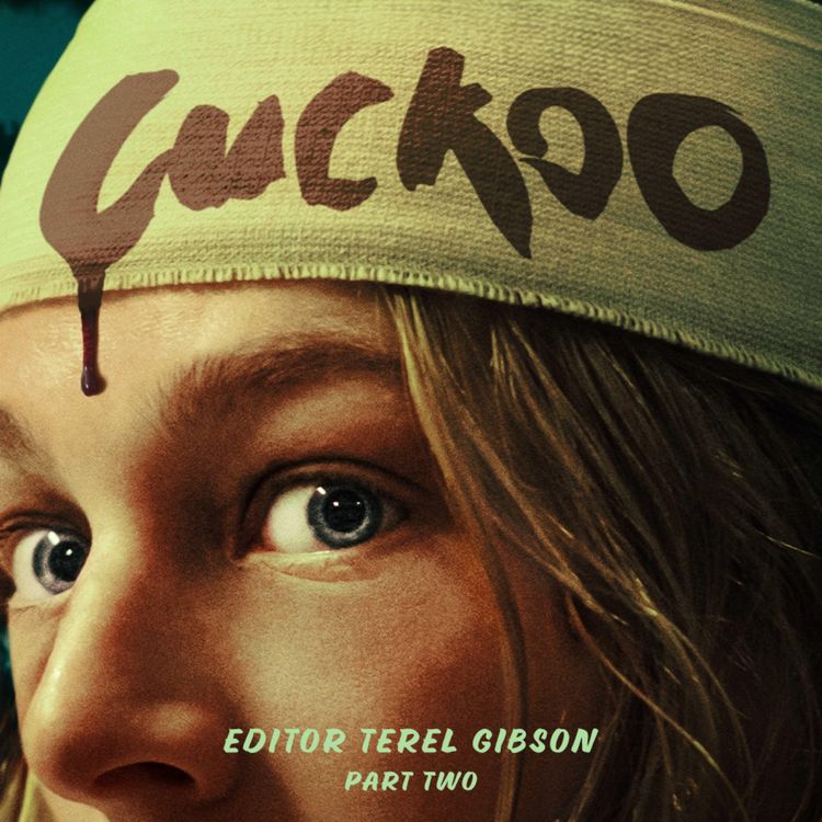 cover art for CUCKOO (2024) with Editor Terel Gibson Part 2