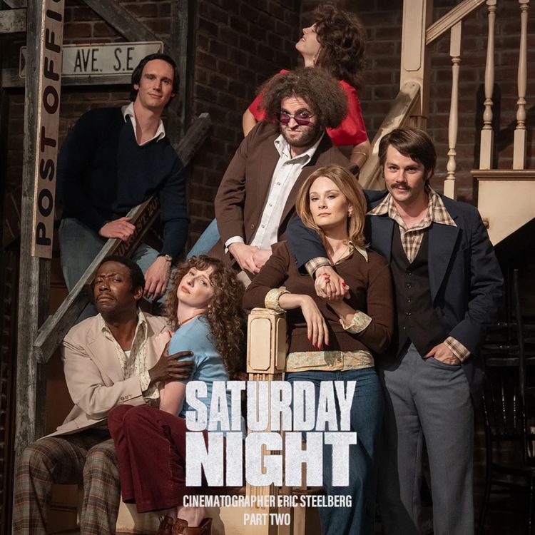 cover art for SATURDAY NIGHT (2024) Cinematographer Eric Steelberg Part 2