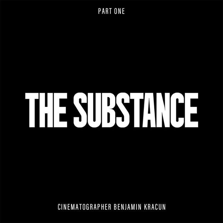 cover art for THE SUBSTANCE (2024) Cinematographer Benjamin Kračun Part 1