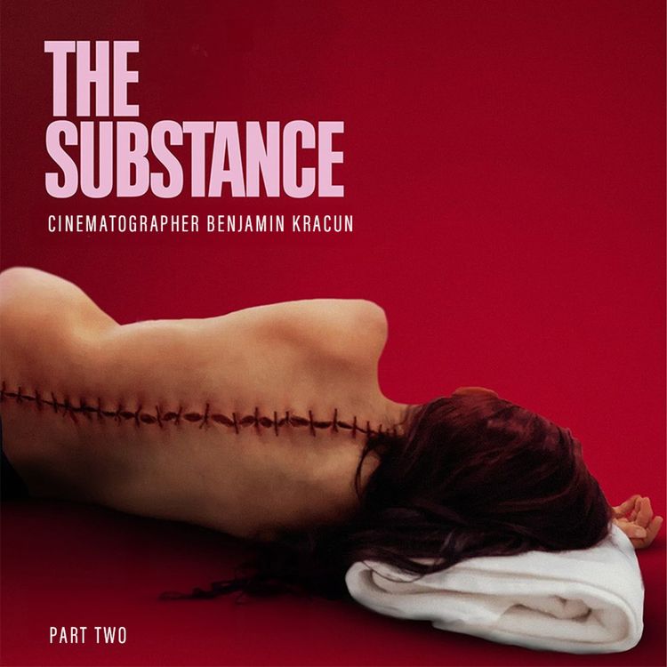 cover art for THE SUBSTANCE (2024) Cinematographer Benjamin Kračun Part 2