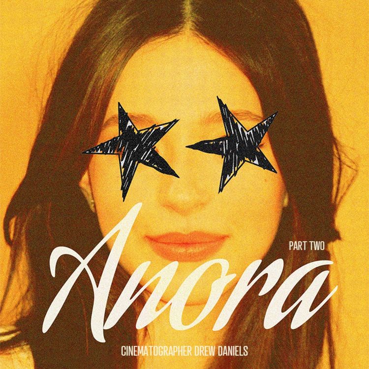 cover art for ANORA Cinematographer Drew Daniels Part 2