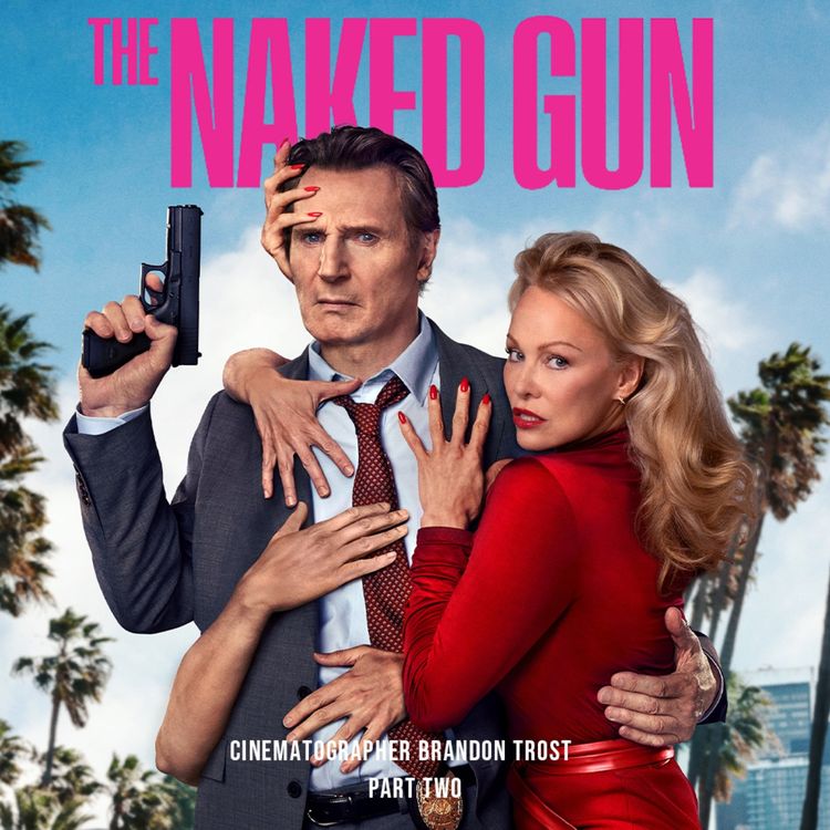 cover art for THE NAKED GUN Cinematographer Brandon Trost Part 2