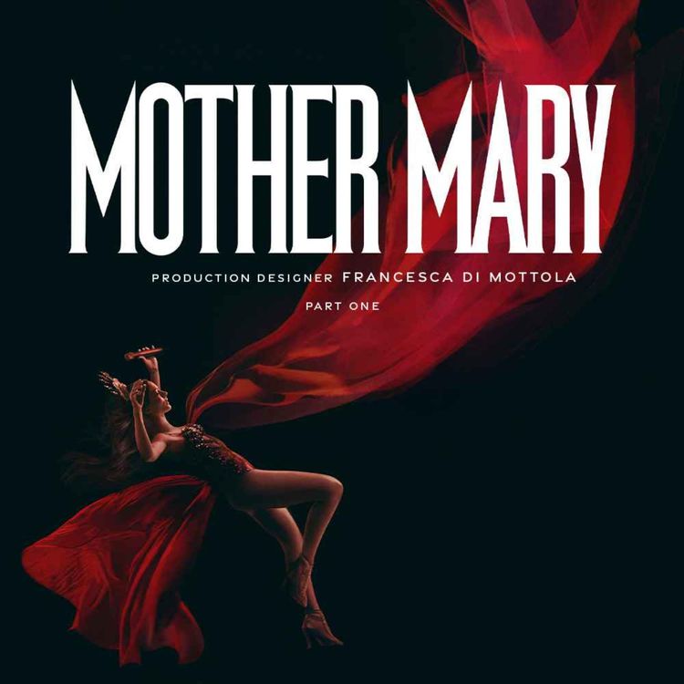 cover art for MOTHER MARY Production Designer Francesca Di Mottola Part 1