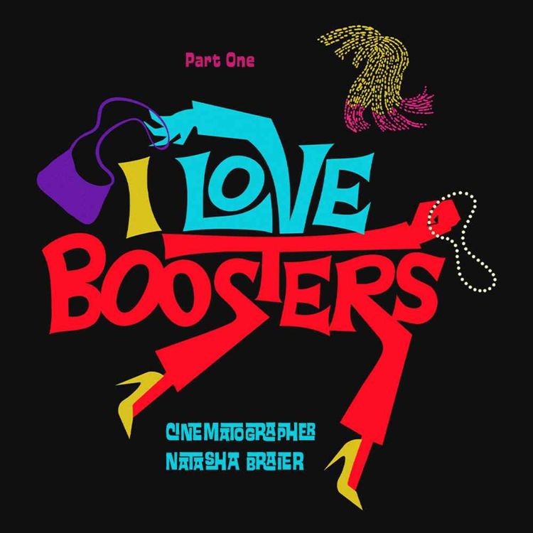 cover art for I LOVE BOOSTERS Cinematographer Natasha Braier Part 1