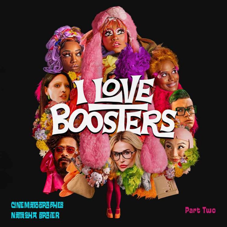cover art for I LOVE BOOSTERS Cinematographer Natasha Braier Part 2