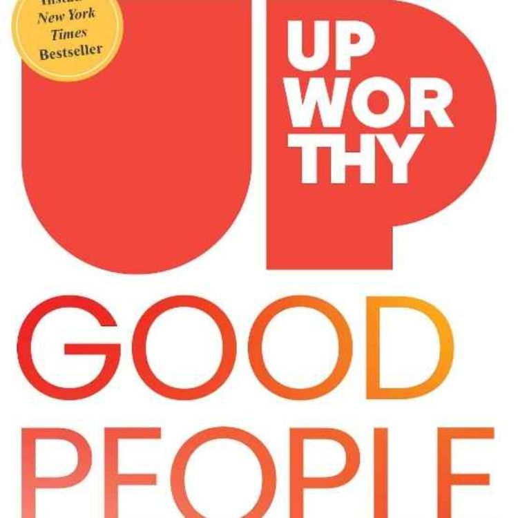 cover art for UPWORTHY: Sharing The Best Of Humanity With The World