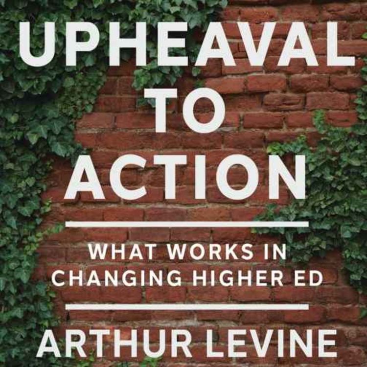 cover art for Arthur Levine on Fixing Higher Ed