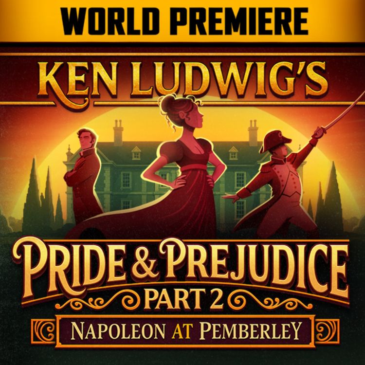 cover art for Pride and Prejudice, Part 2: A World Premiere at Westport Country Playhouse