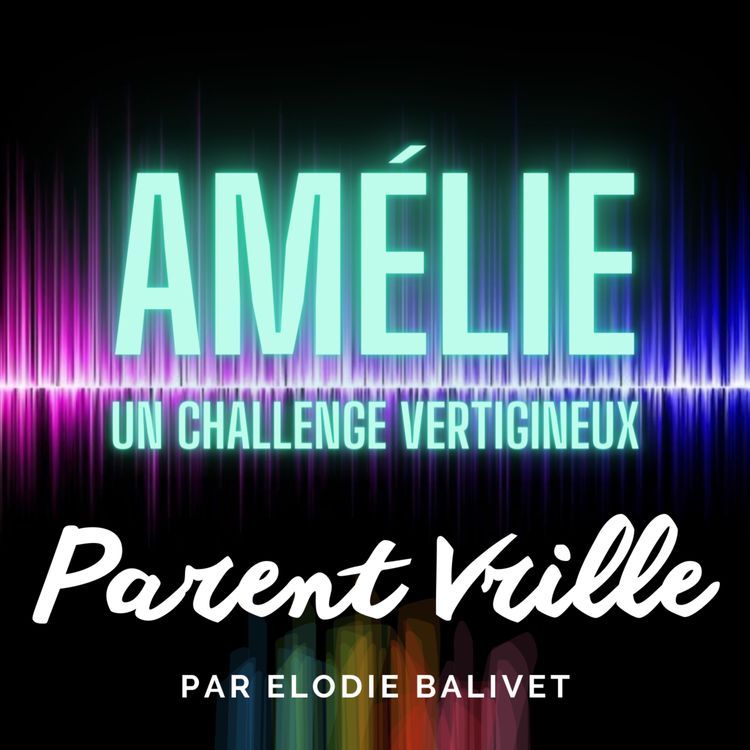 cover art for 8-Le  challenge vertigineux de la parentalité - Amélie