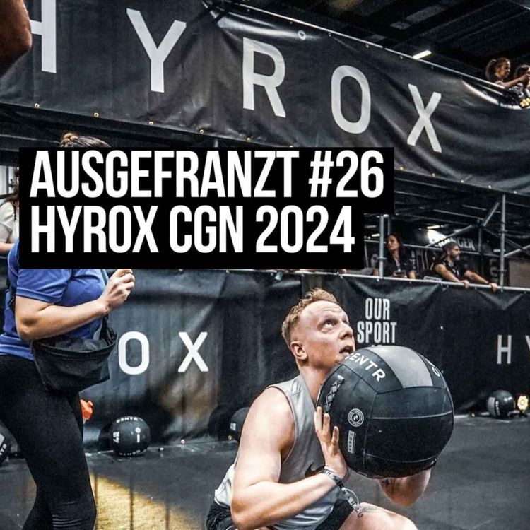 cover art for ausgefranzt Folge #26 - HYROX CGN 2024