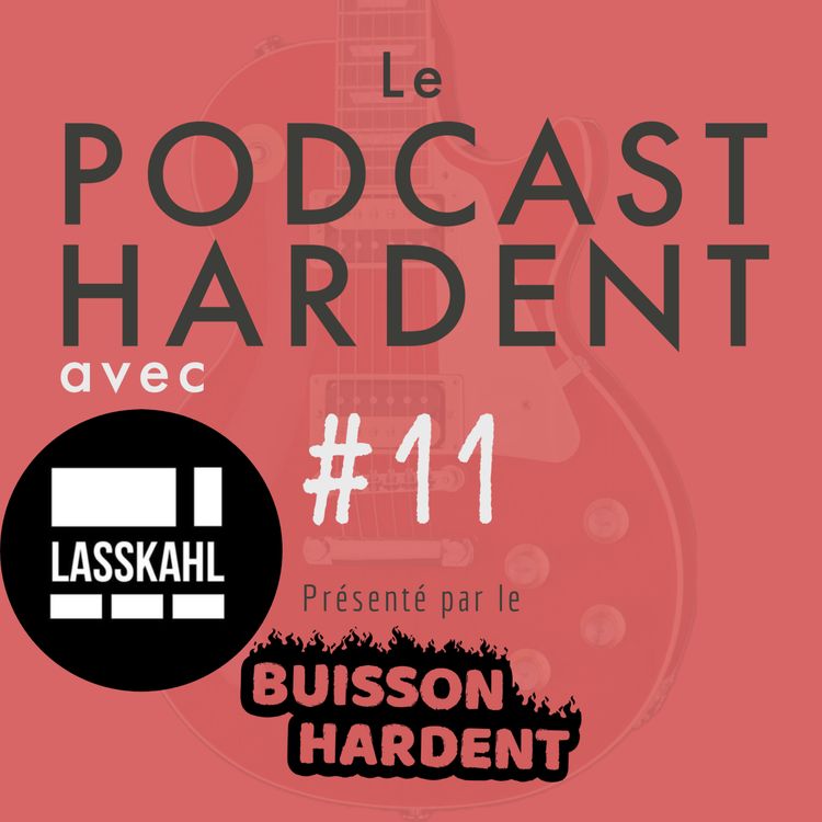 cover art for Podcast Hardent 11 - INVITÉ : Philip Et Ludo Du Groupe LASSKAHL