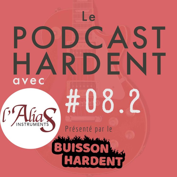 cover art for Podcast Hardent 08 (Partie 2/2) - INVITÉ : Le Luthier Adrien Roldan, L'Alias Instruments