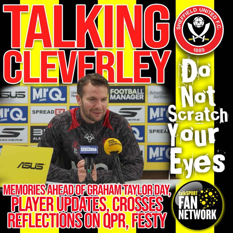 cover art for TALKING CLEVERLEY - THOUGHTS BEFORE SHEFFIELD UNITED