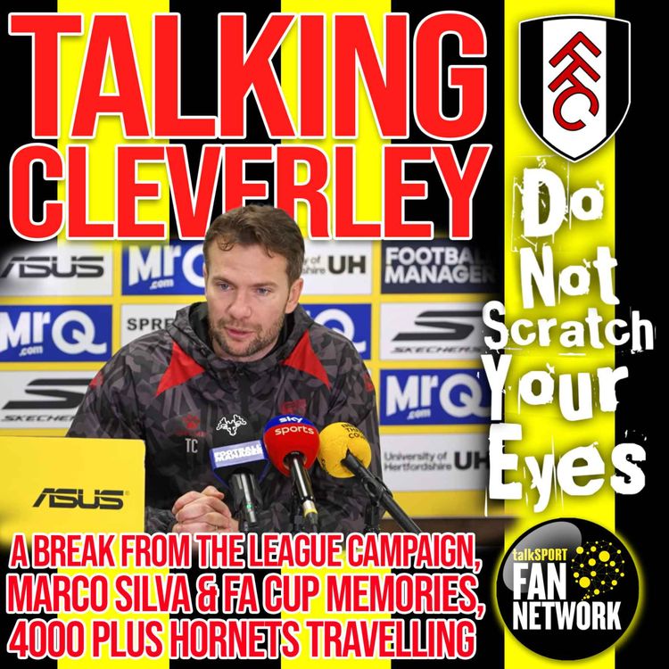 cover art for TALKING CLEVERLEY - THOUGHTS AHEAD OF FULHAM IN THE CUP