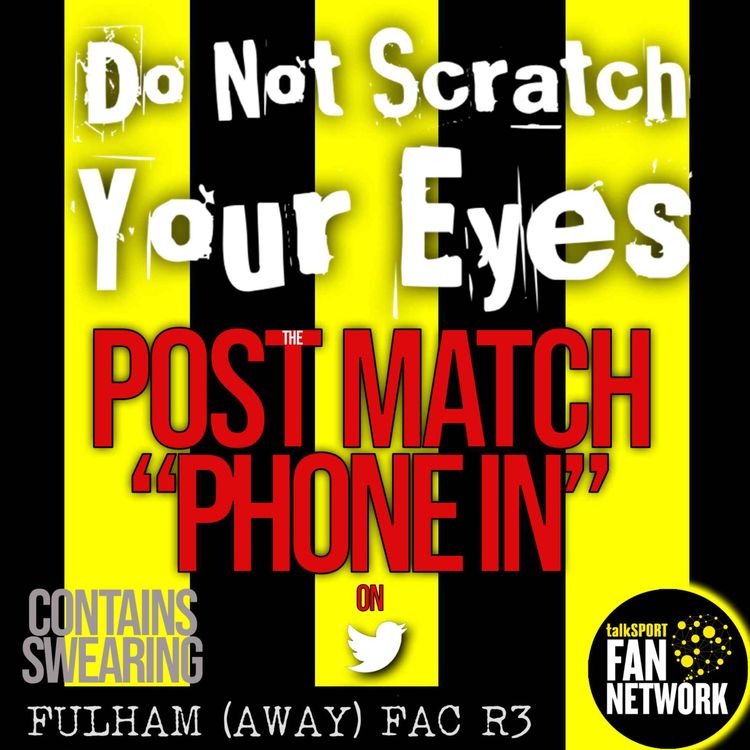 cover art for POST MATCH PHONE IN - FULHAM 4-1 WATFORD FAC R3