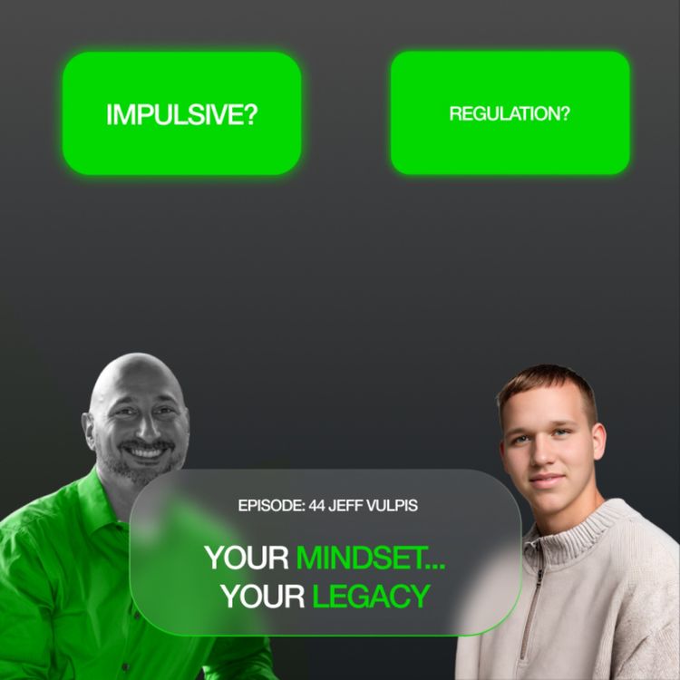 cover art for Your mindset... Your legacy | Jeff Vulpis |
