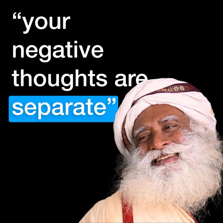 cover art for Sadhguru | Control & Reframe Your Negative Thoughts |