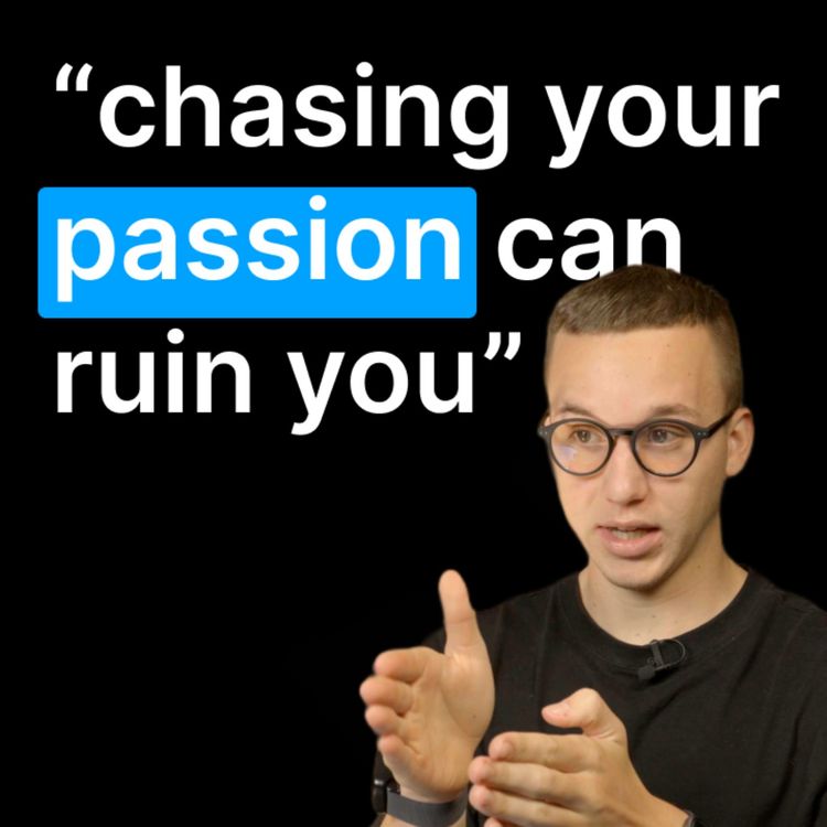 cover art for You are falling for the trap of CHASING YOUR PASSION!
