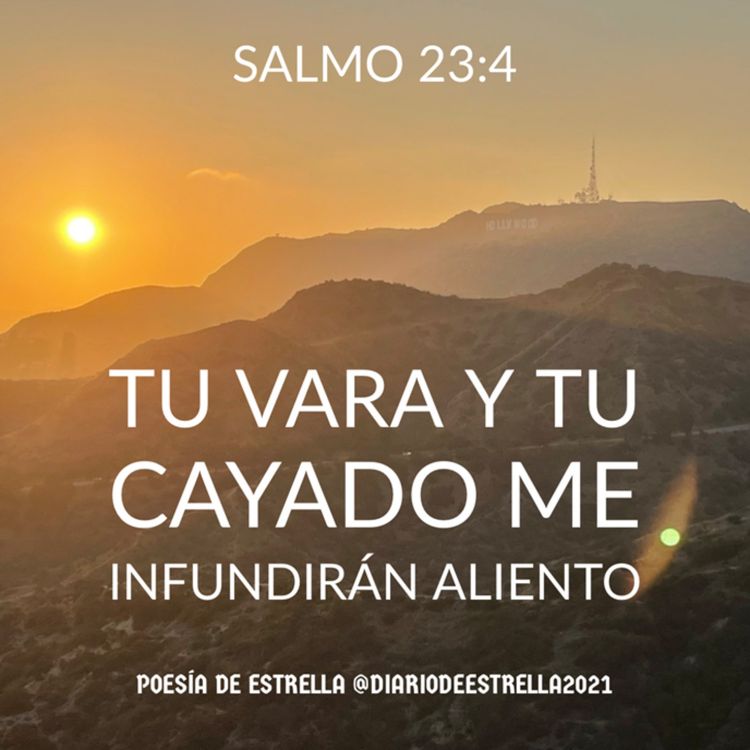 cover art for SALMO 23:4d TU VARA Y TU CAYENDO ME INFUNDIRAN ALIENTO. Devocional de Estrella