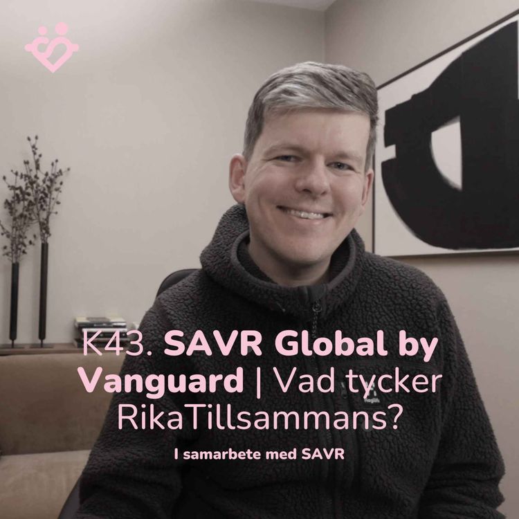 cover art for K.43 SAVR Global by Vanguard | Vad tycker ni på RikaTillsammans?