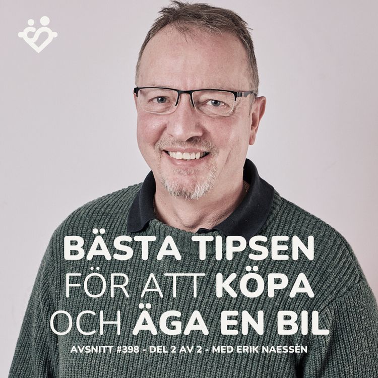 cover art for 399. Bästa tipsen för att köpa och äga en bil | Del 2 av 2 med Erik Naessén