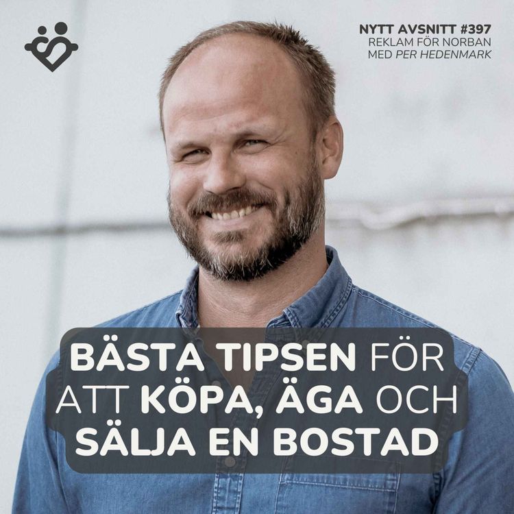 cover art for 397. Bästa tipsen vid köp och sälj av bostad | Med Per Hedenmark från Norban