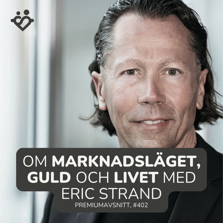 cover art for 402. Om marknadsläget, guld och livet med Eric Strand | Premium-avsnitt