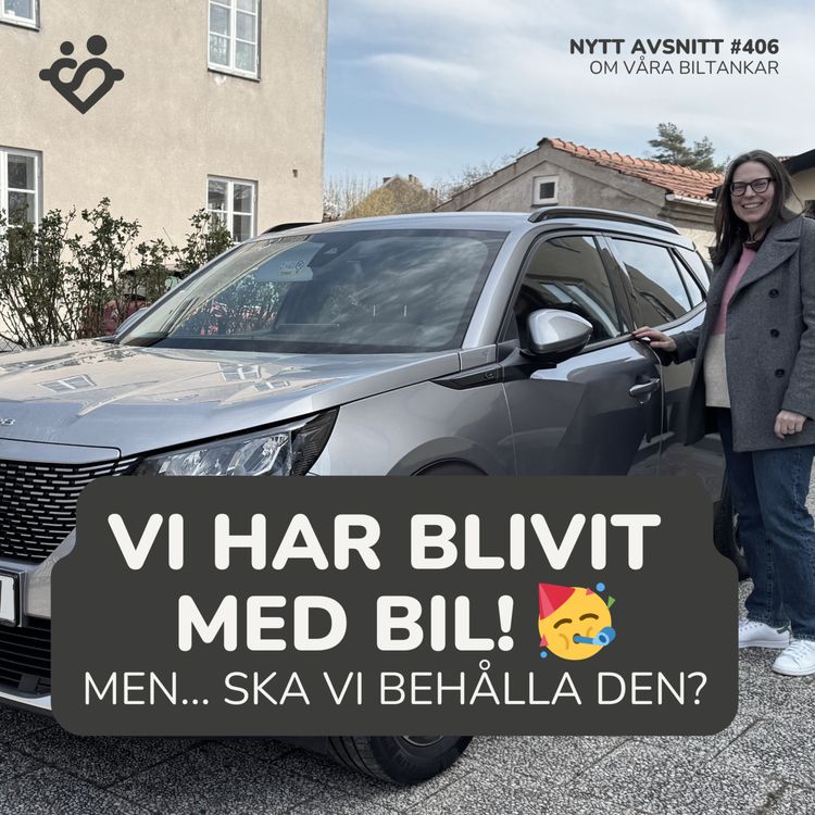 cover art for 406. Vi har blivit med bil… men ska vi behålla eller lämna tillbaka den?