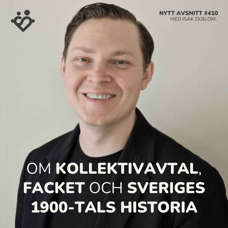 cover art for 410. Om kollektivavtal, facket och Sveriges 1900-tals historia | Med Isak Ekblom