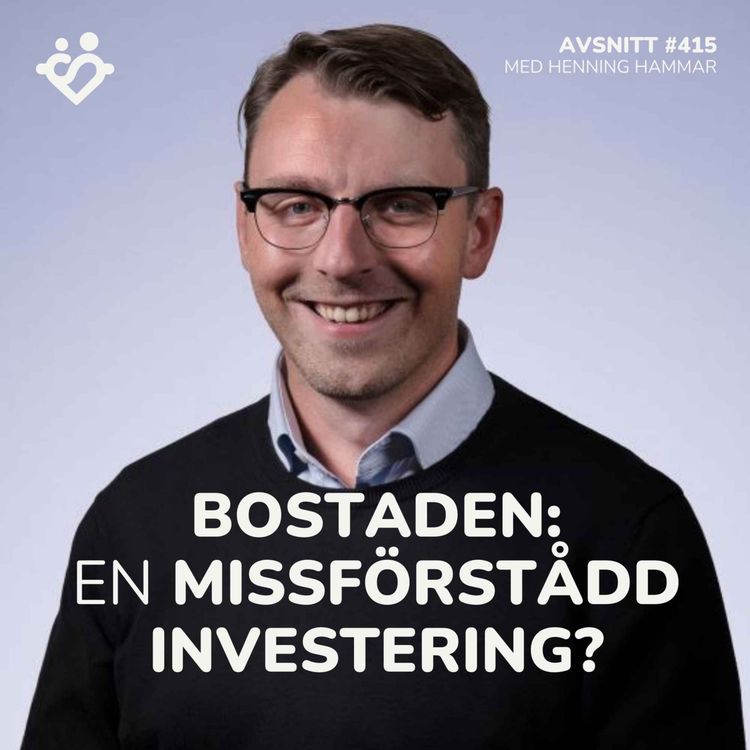 cover art for 415. Bostaden: den mest missförstådda investeringen? | Med Henning Hammar