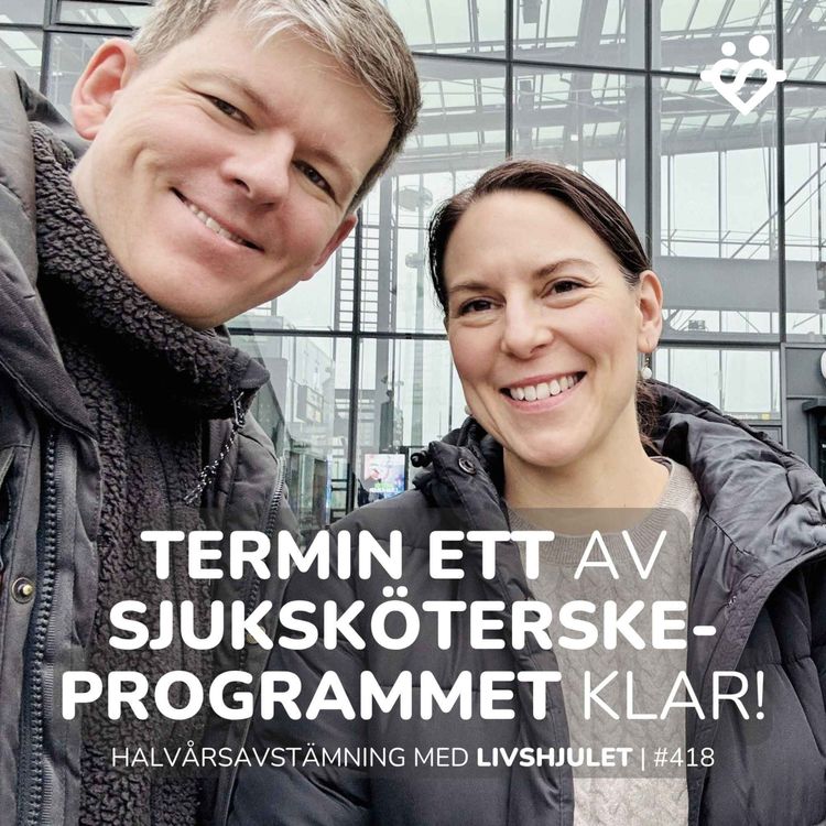 cover art for 418. Termin ett av sjuksköterskeprogrammet är klar! | Halvårsavstämning med Livshjulet 2025
