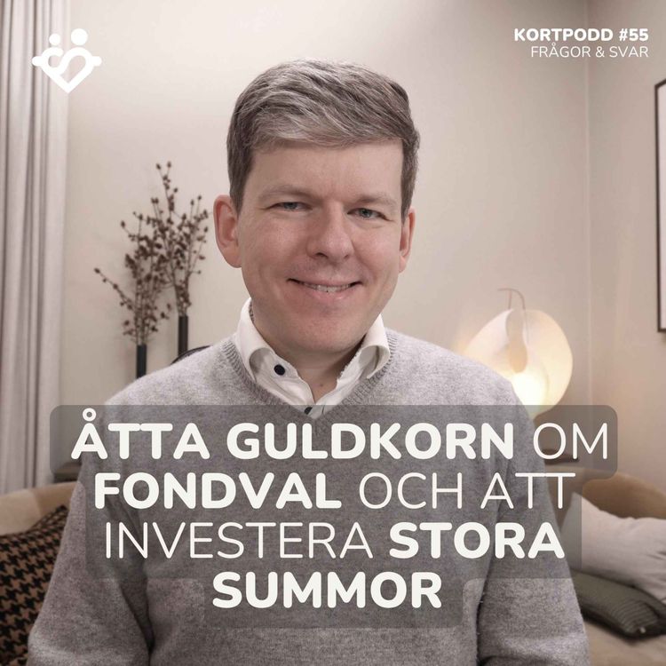 cover art for K55. Åtta frågor & svar | Allt från 3 tips för att välja fonder till att investera allt på en gång eller sprida ut?