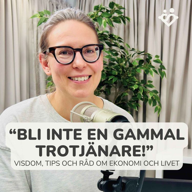 cover art for 427. Bli aldrig en gammal trotjänare! | Del 1 av 4: Visdom, tips och råd om ekonomi och livet