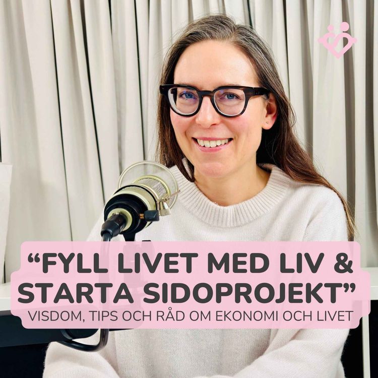 cover art for 429. Fyll livet med liv (på ditt sätt) och starta sidoprojekt | Del 3 av 4: Visdom, tips och råd om ekonomi och livet
