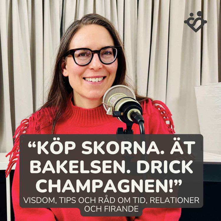 cover art for 428. Köp skorna! Ät bakelsen! Drick champagnen! | Del 2 av 4: Visdom om tid, relationer och firande