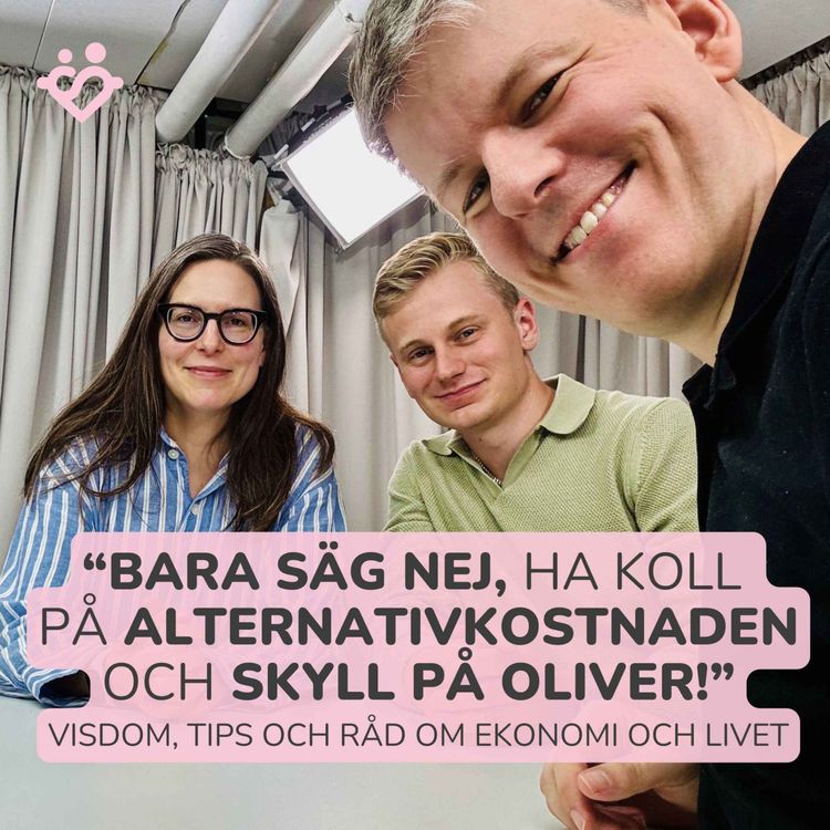 cover art for 430. Bara säg nej, ha koll på alternativkostnaden och skyll på Oliver | Del 4 av 4: Visdom, tips och råd om ekonomi och livet