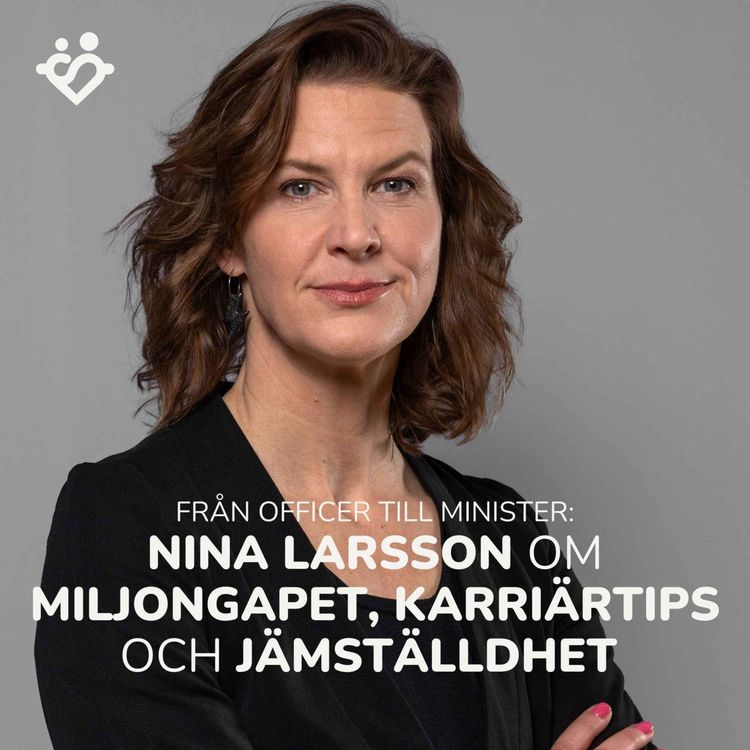 cover art for 443. Från officer till minister: Nina Larsson om karriärtips och miljongapet mellan män och kvinnor 