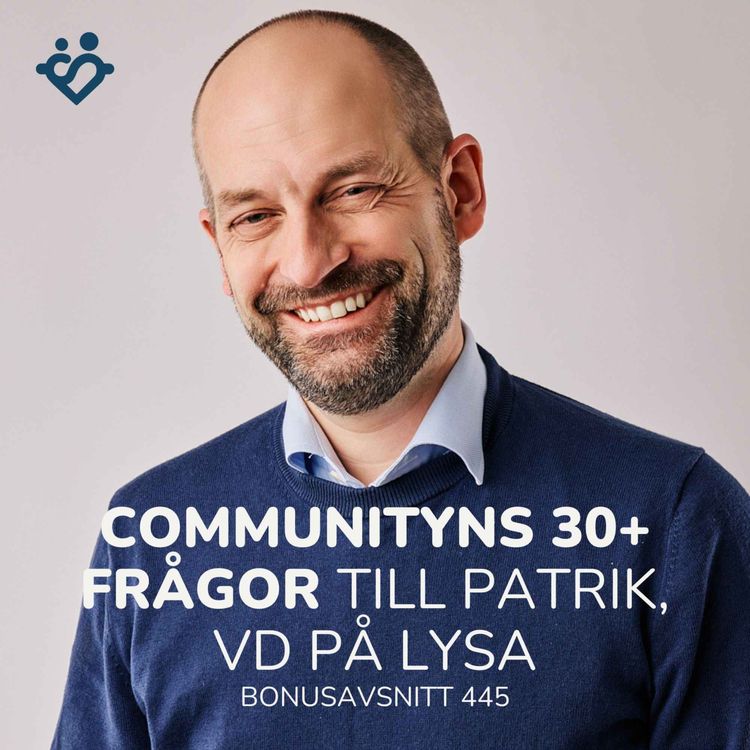 cover art for 445. Communityns 30+ frågor till Patrik, VD på Lysa | Bonusavsnitt