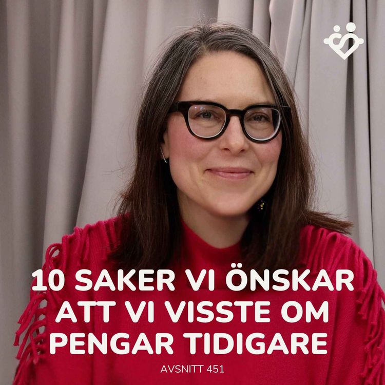 cover art for 10 saker vi önskar att vi visste om pengar som nybörjare | avsnitt 451