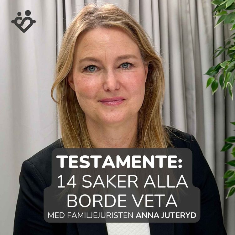 cover art for 456. Testamente: allt du behöver veta | Med familjejuristen Anna Juteryd