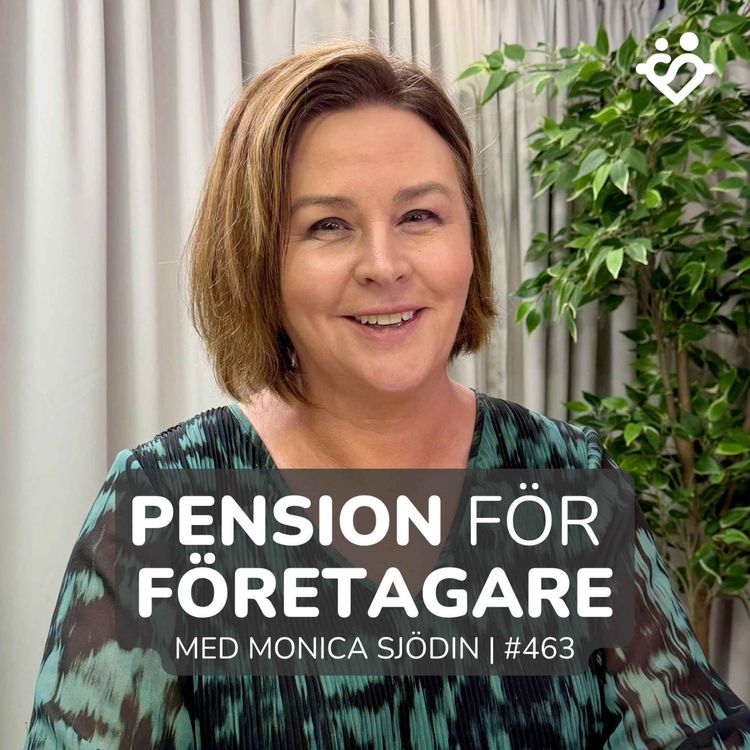 cover art for 463. Pension för företagare | Med Monica Sjödin
