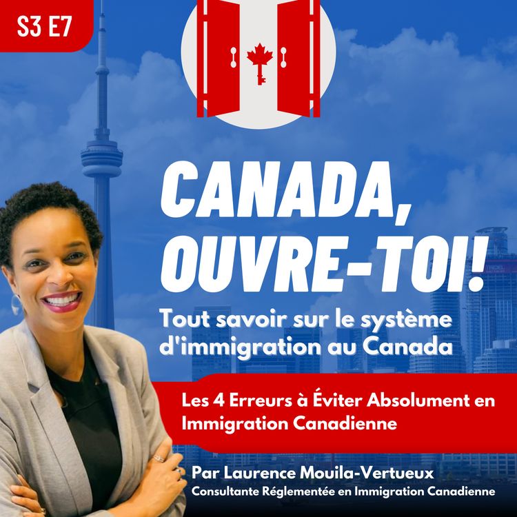 cover art for S3E7: Les 4 Erreurs à Éviter Absolument en Immigration Canadienne