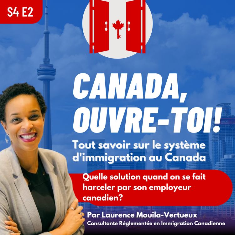 cover art for S4E2: Quelle solution quand on se fait harceler par son employeur canadien?