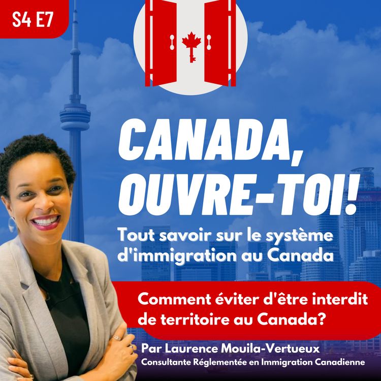 cover art for S4E7: Comment éviter d'être interdit de territoire au Canada?