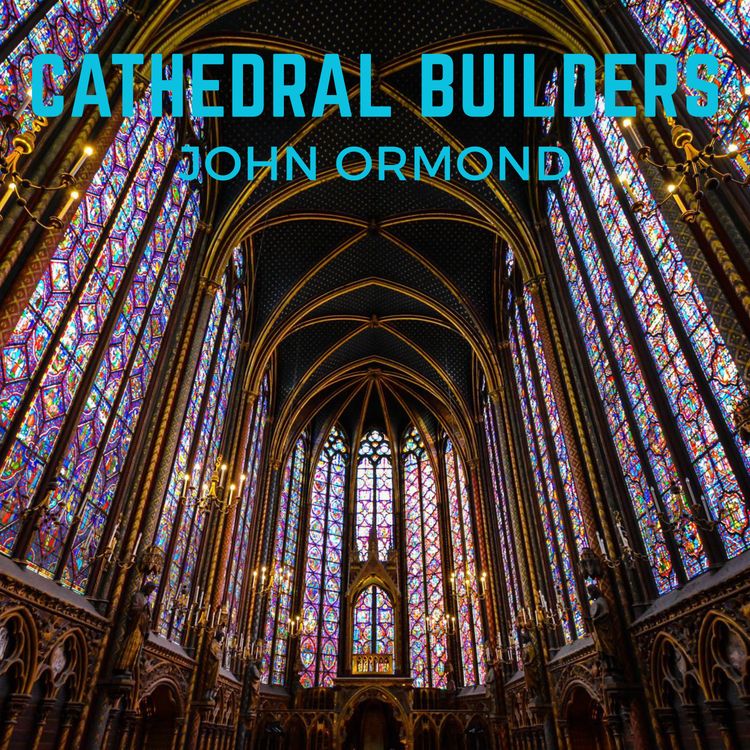 cover art for John Ormond, "Cathedral Builders"