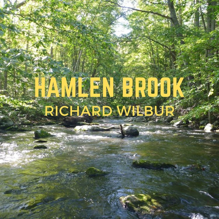 cover art for Richard Wilbur, "Hamlen Brook"