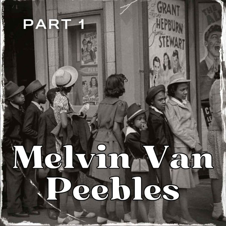 cover art for 14. Melvin Van Peebles Part 1 - Pre-Melvin