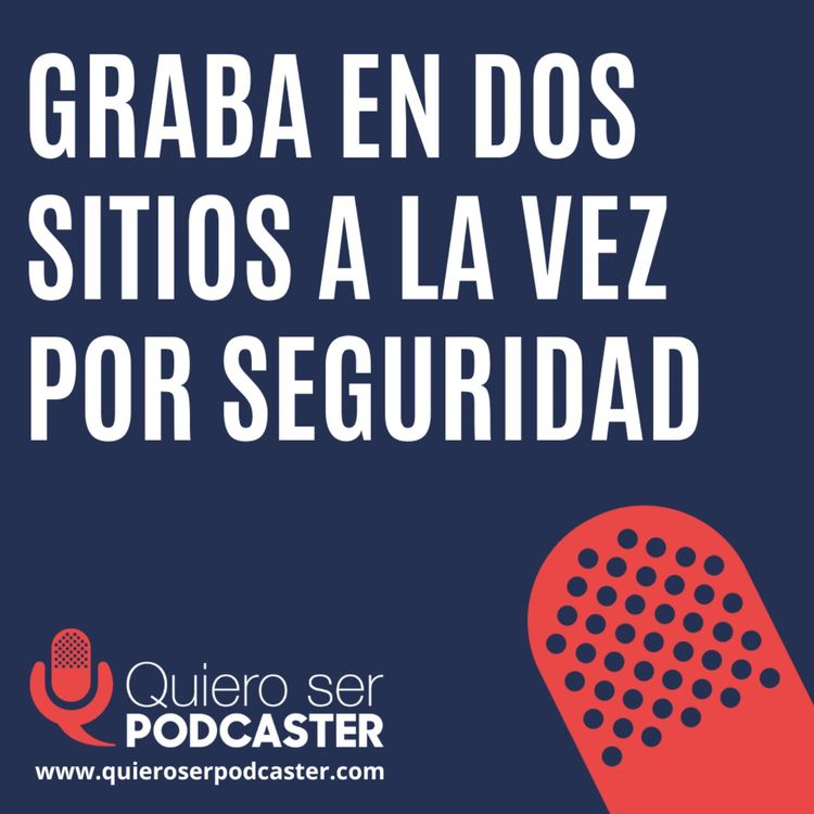 cover art for Graba en dos sitios a la vez por seguridad