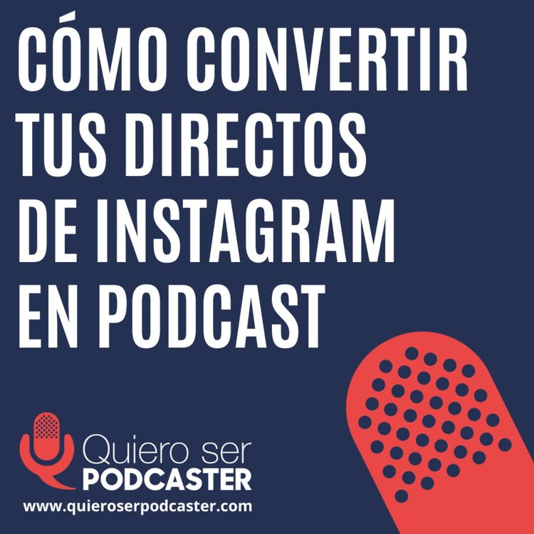 cover art for Cómo convertir tus directos de instagram en podcast